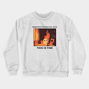 pawsitive psychology, guys this is fine cat psychology meme Crewneck Sweatshirt